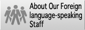 About Our foreign language-speaking Staff