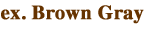 Brown Gray